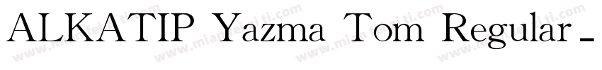 ALKATIP Yazma Tom Regular字体转换